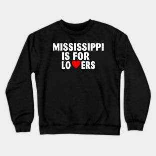 Mississippi State Mississippi Home Mississippi Lovers Crewneck Sweatshirt